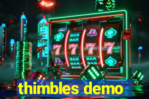 thimbles demo